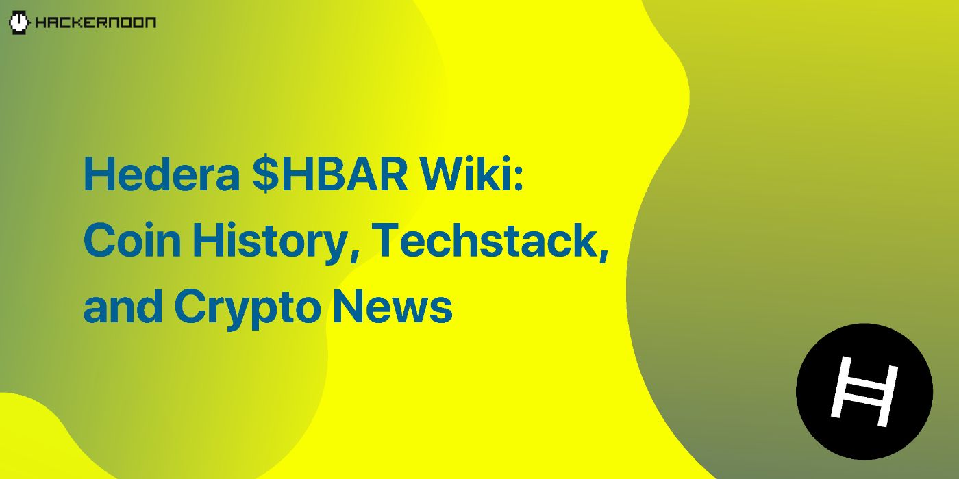 Hedera $HBAR Wiki: Coin History, Techstack, and Crypto News
