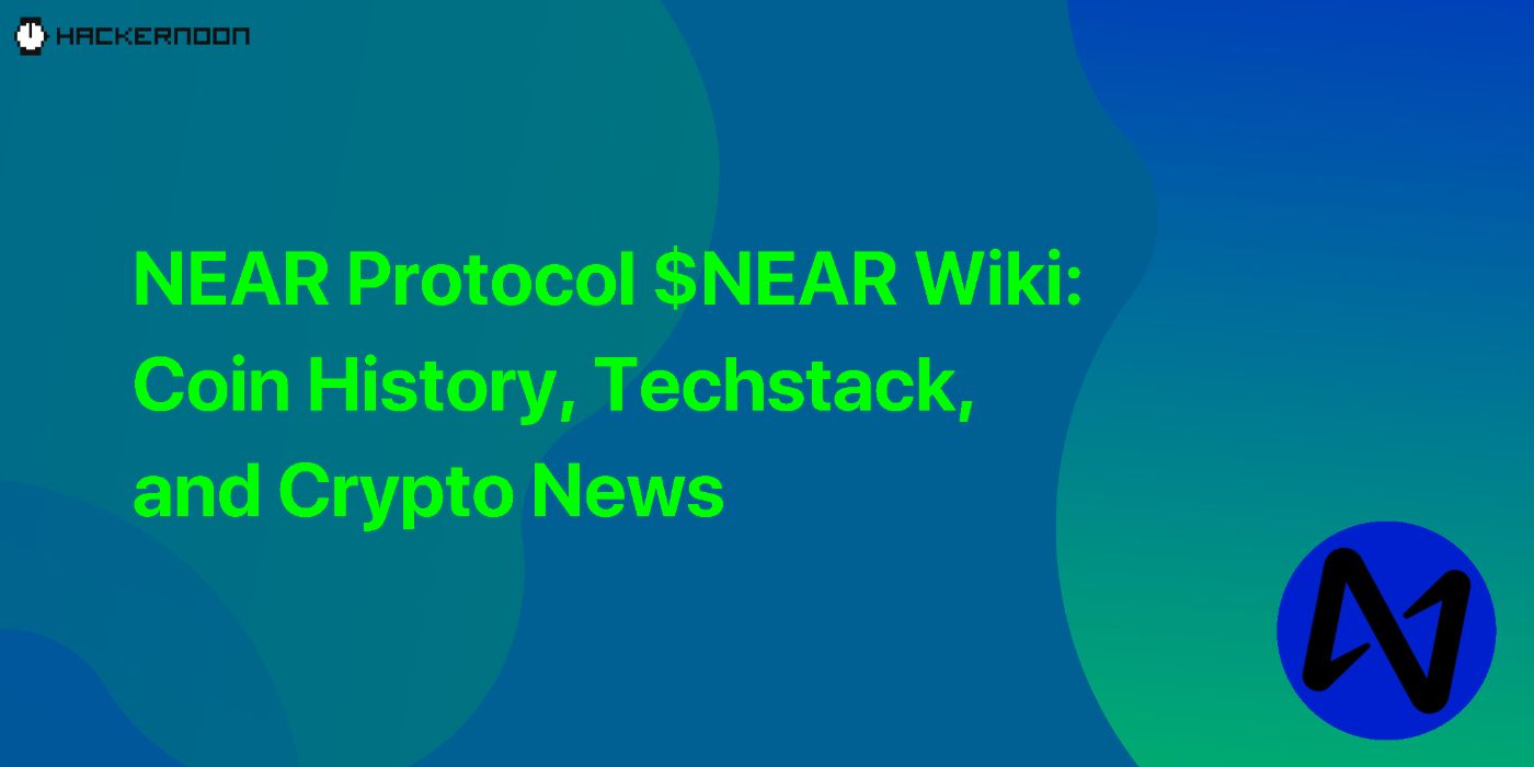 NEAR Protocol $NEAR Wiki: Coin History, Techstack, and Crypto News