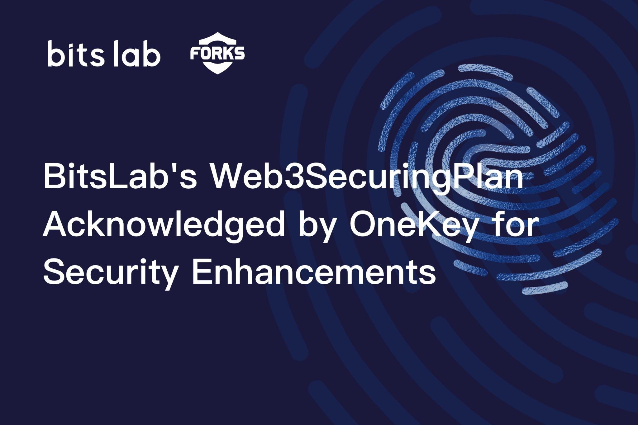 BitsLab's Web3SecuringPlan Acknowledged by OneKey for Security Enhancements