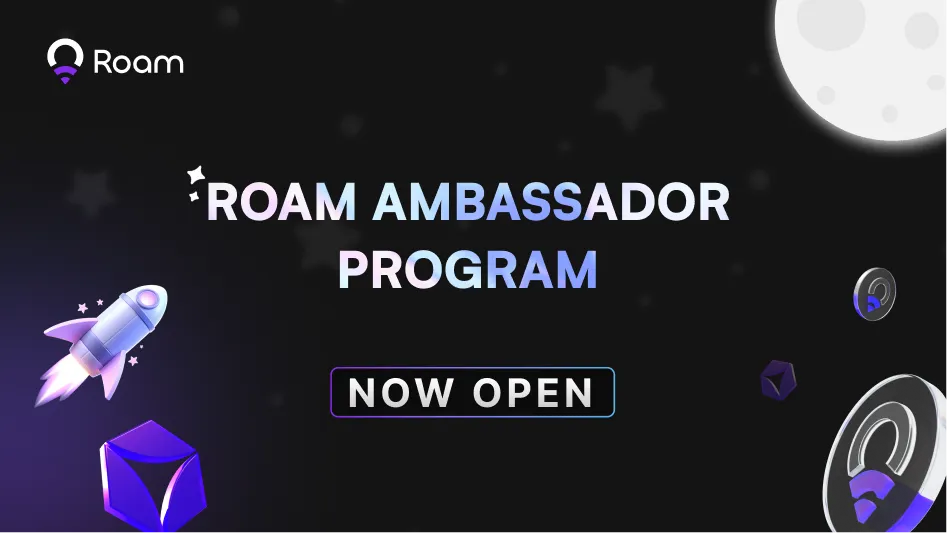 Roam Ambassador Program Now Live—Earn Rewards and Build the Future of Connectivity