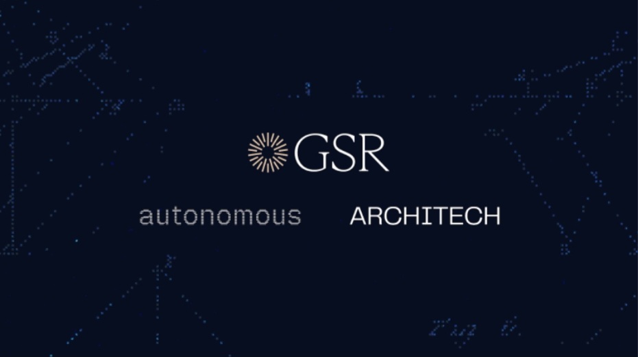 GSR Acquires Autonomous and Architech to Launch Integrated Capital Markets And Treasury Platform 