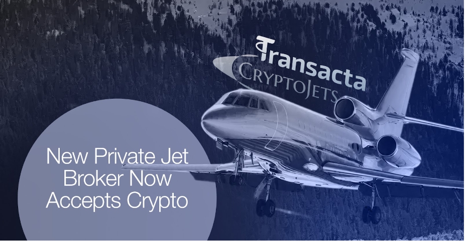 Transacta Partners with CryptoJets to Support Growing Demand for Crypto Payments In Private Aviation