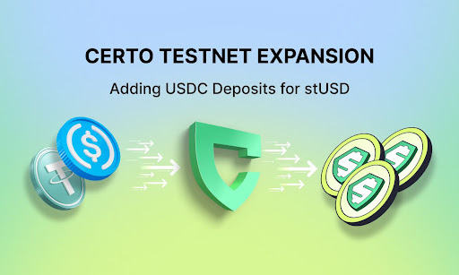Certo Expands Testnet To Include USDC Deposits For stUSD, Its Interest-Earning Stablecoin