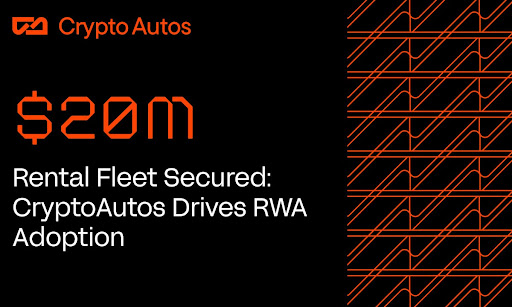 CryptoAutos Acquires $20M Rental Fleet In Dubai, Advancing Real-World Asset (RWA) Adoption