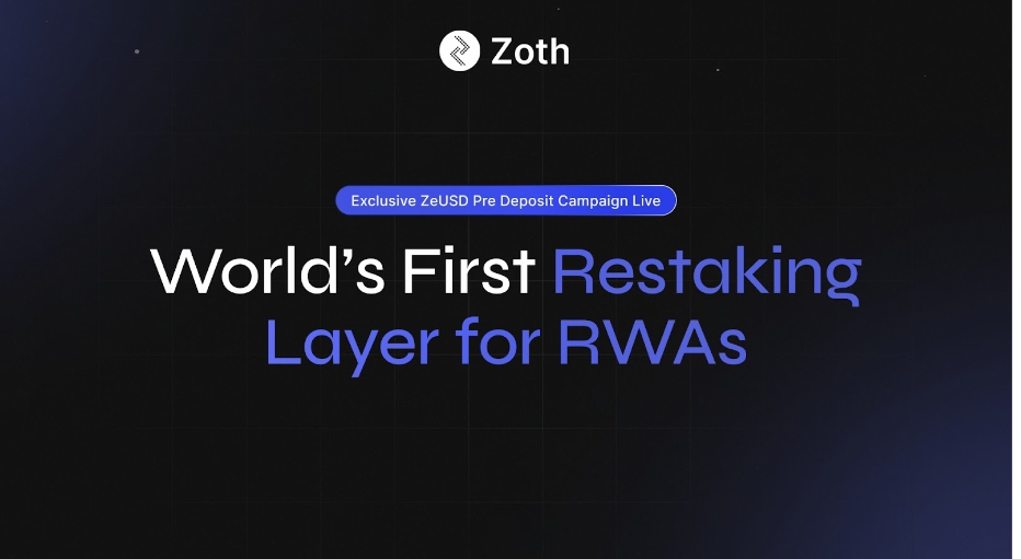 Zoth Launches First Ever RWA Restaking Layer with ZeUSD, Announces Exclusive Pre-Deposit Campaign