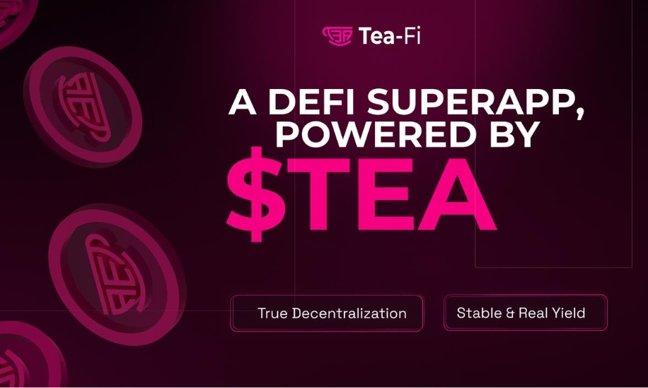 Tea-Fi Redefines DeFi: One SuperApp. Infinite Yield. Powered by $TEA