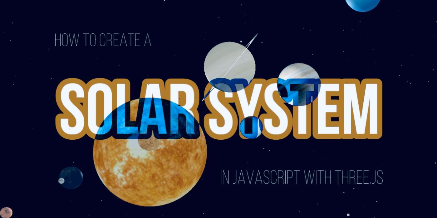 How to Create a Solar System in JavaScript With Three.js 🌌