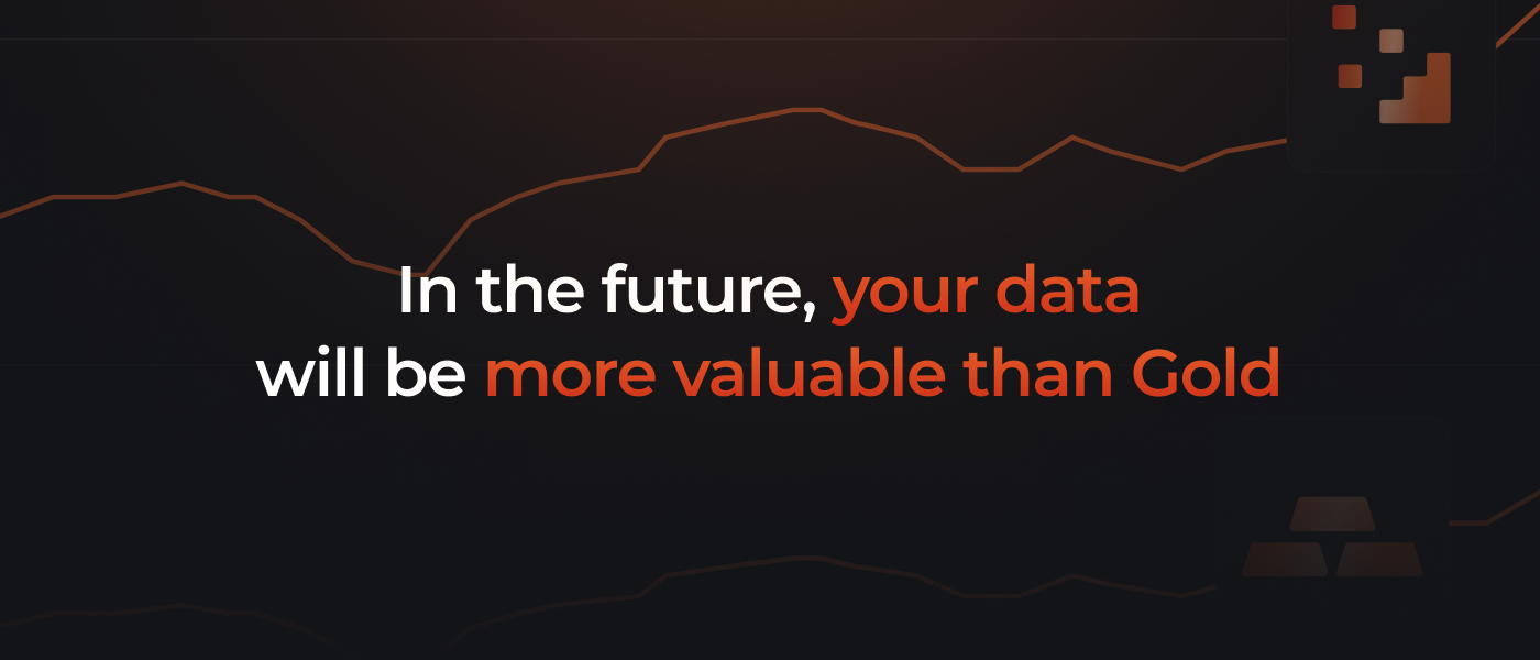 In the future, your data is more valuable than gold