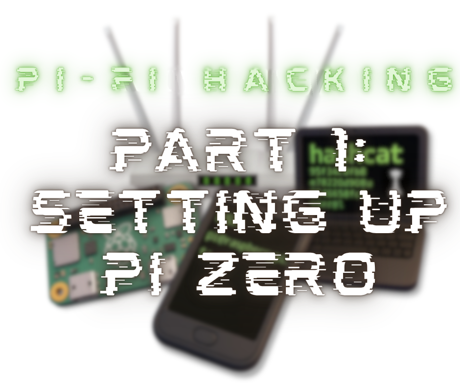 Setting Up Pi Zero for Pi-Fi Hacking