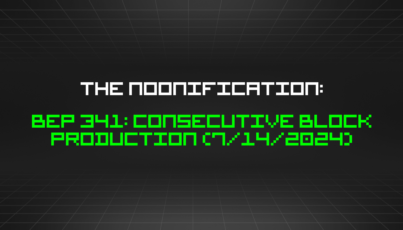 The Noonification: BEP 341: Consecutive Block Production (7/14/2024)