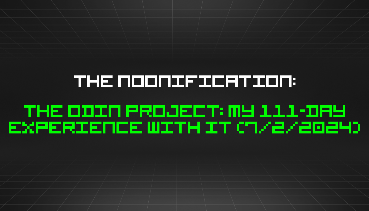 The Noonification: The Odin Project: My 111-Day Experience With It (7/2/2024)