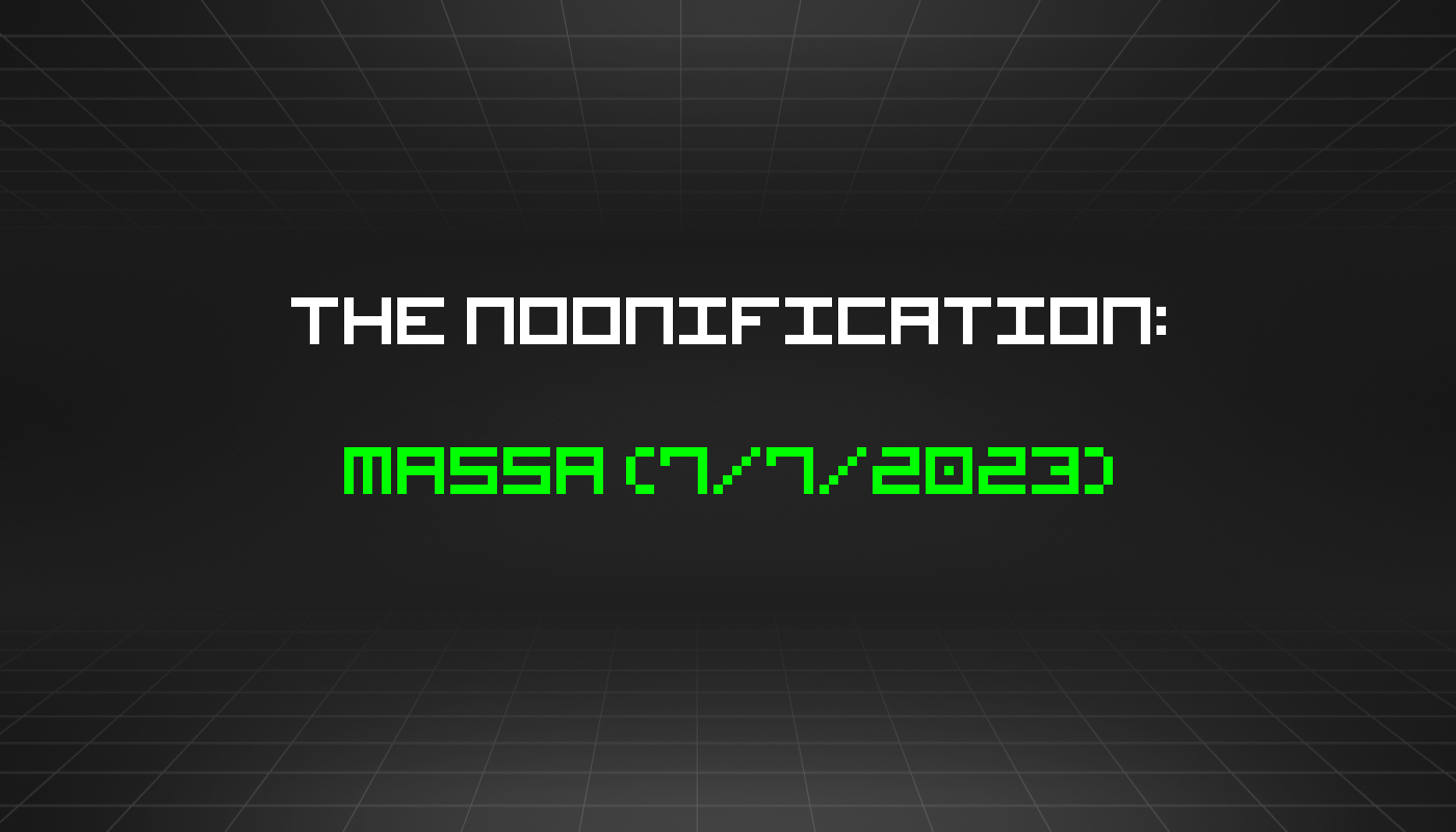 The Noonification: Massa (7/7/2023)