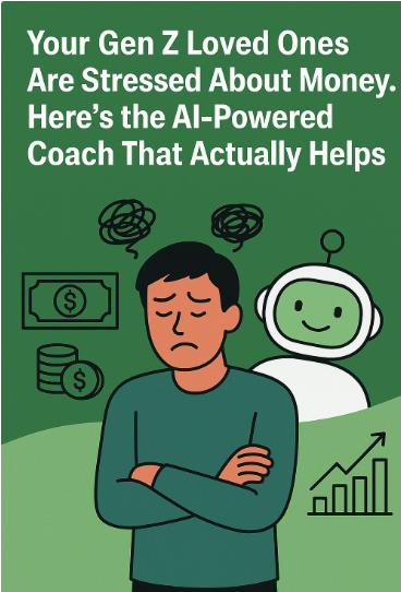 Your Gen Z Loved Ones Are Stressed About Money, An AI Coach Might Actually Help