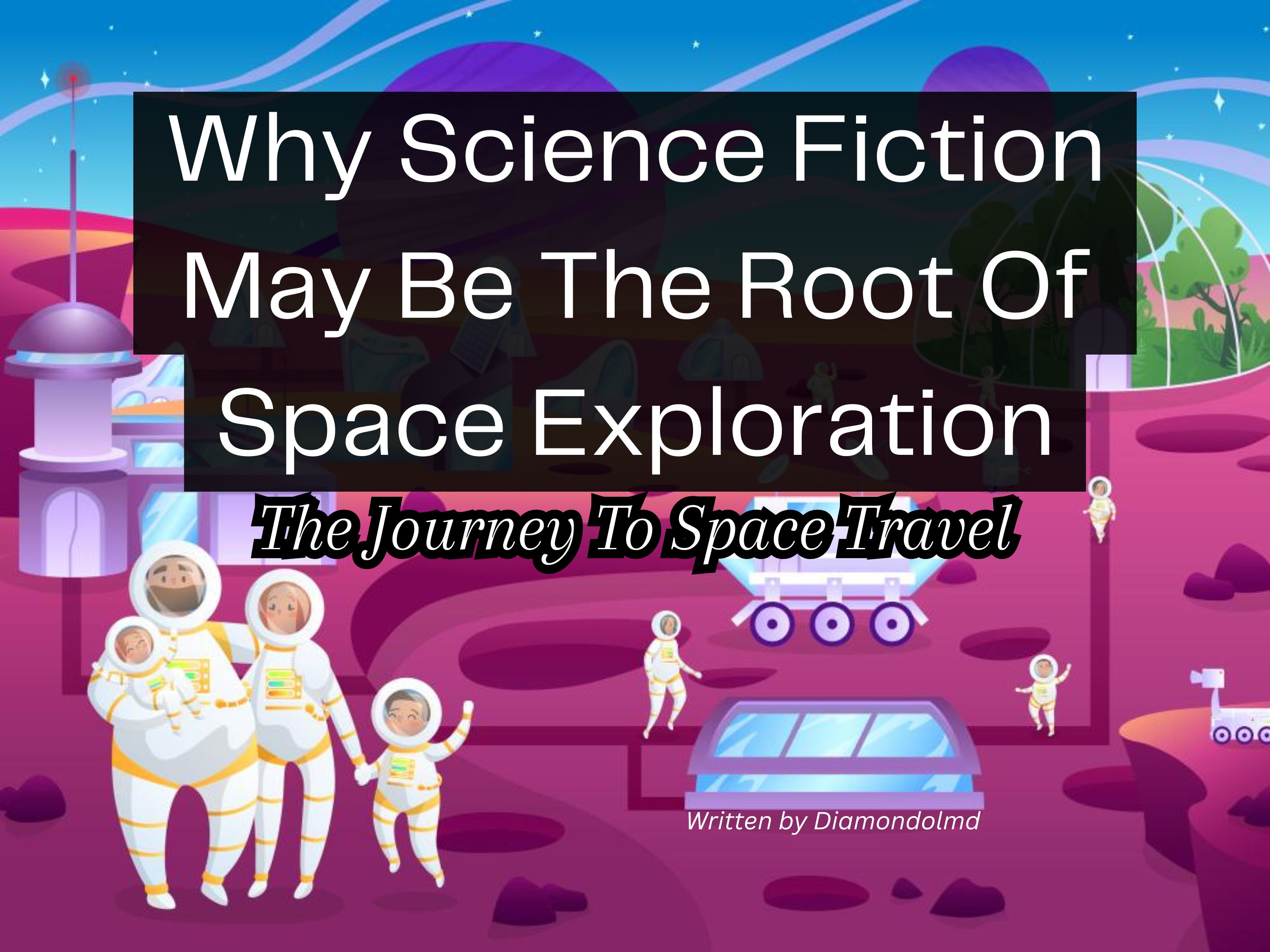 Why Science Fiction May Be The Root Of Space Exploration
