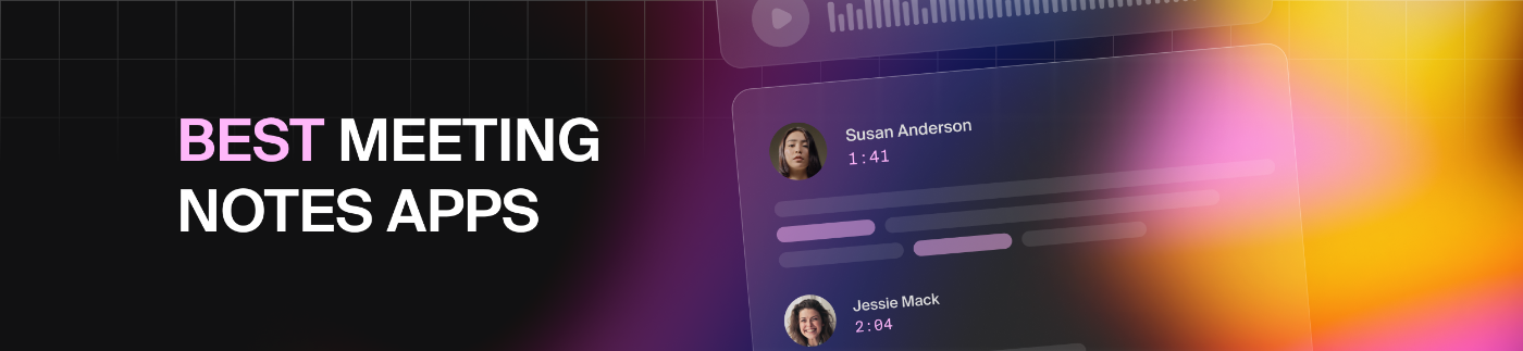 Best AI Meeting Note-taking Apps to Try in 2024