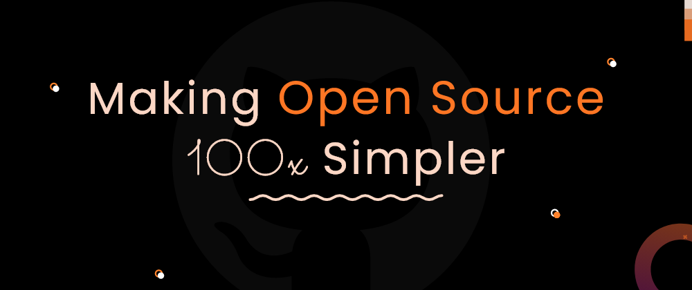100x Simpler -  The Ultimate Open-Source Guide