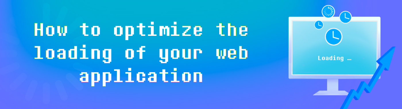 How to Optimize the Loading of Your Web Application