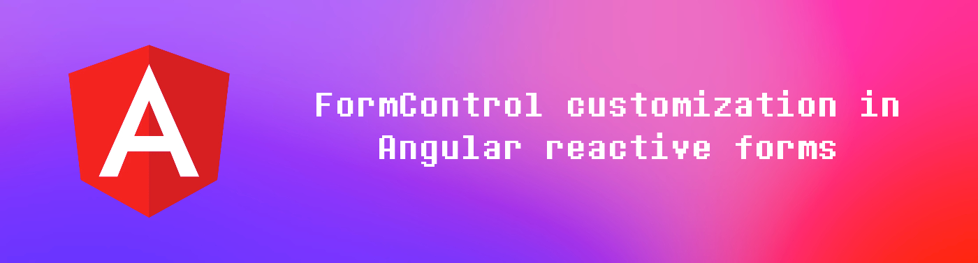 How to Extend the FormControl Functionality in Angular