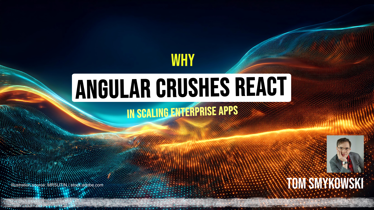 Angular Destroys React When It Comes to Scaling Enterprise Apps: Here's Why