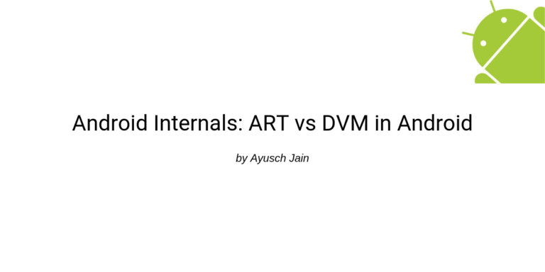 Android Internals: ART vs DVM deep dive
