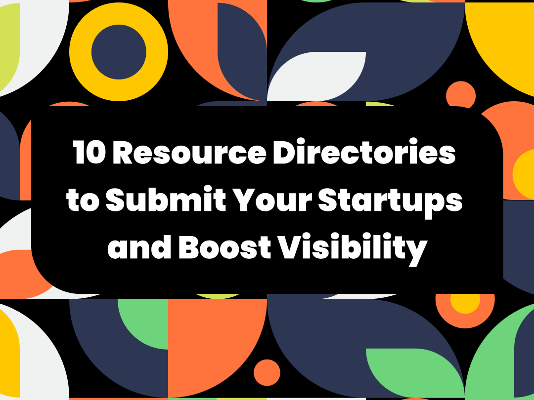 10 Resource Directories to Submit Your Startups and Boost Your Visibility 🚀