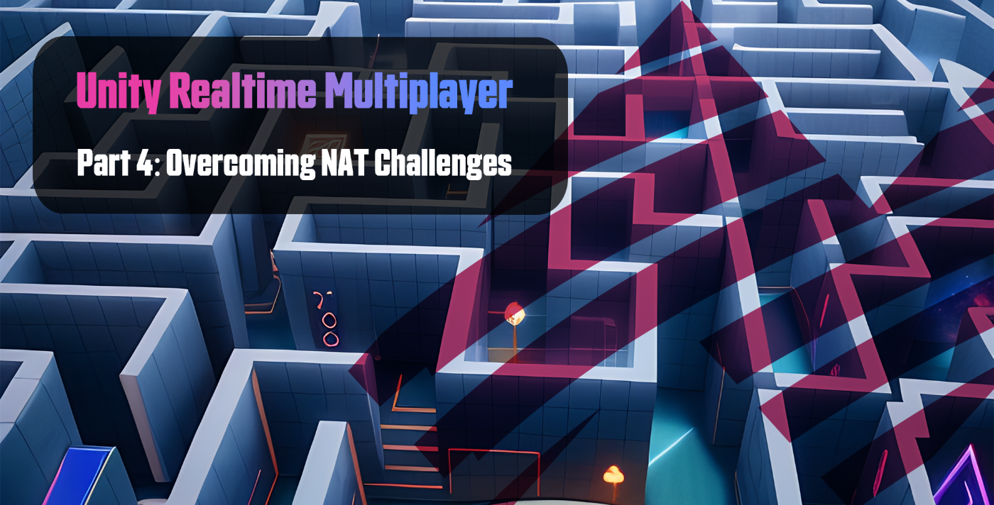 Unity Realtime Multiplayer, Part 4: Overcoming NAT Challenges
