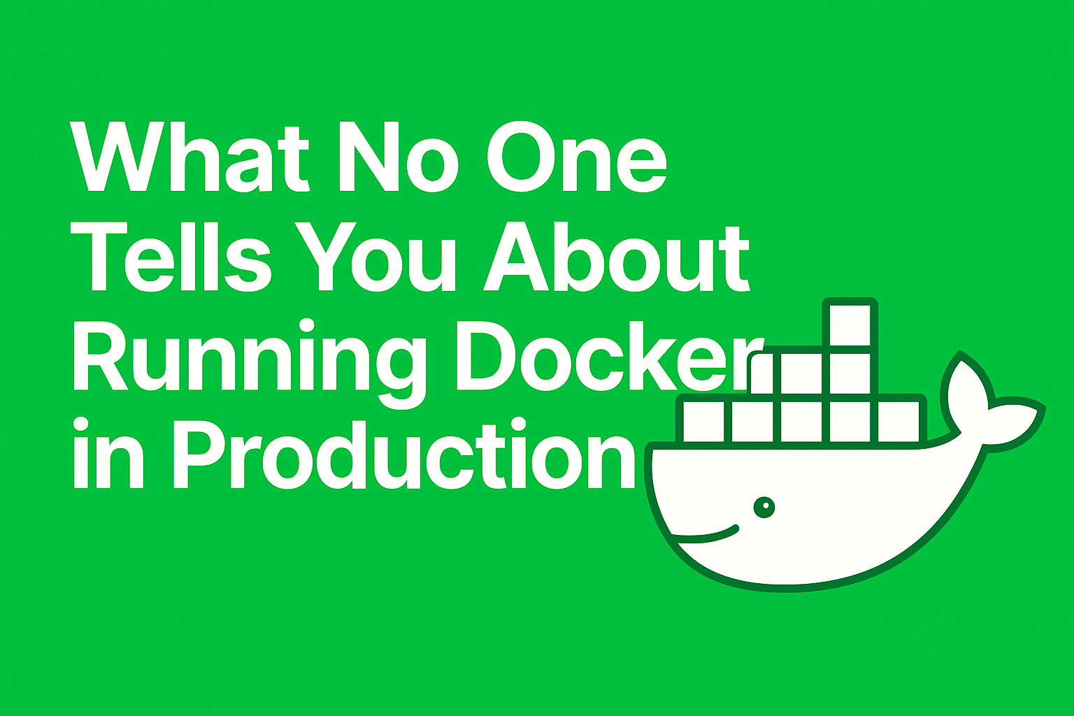 What No One Tells You About Running Docker in Production