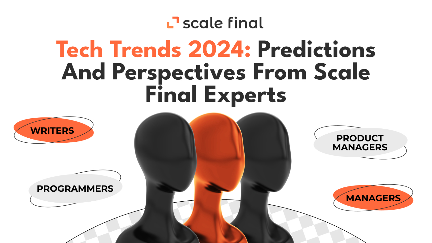 Tech Trends 2024: Predictions and Perspectives From Scale Final Experts