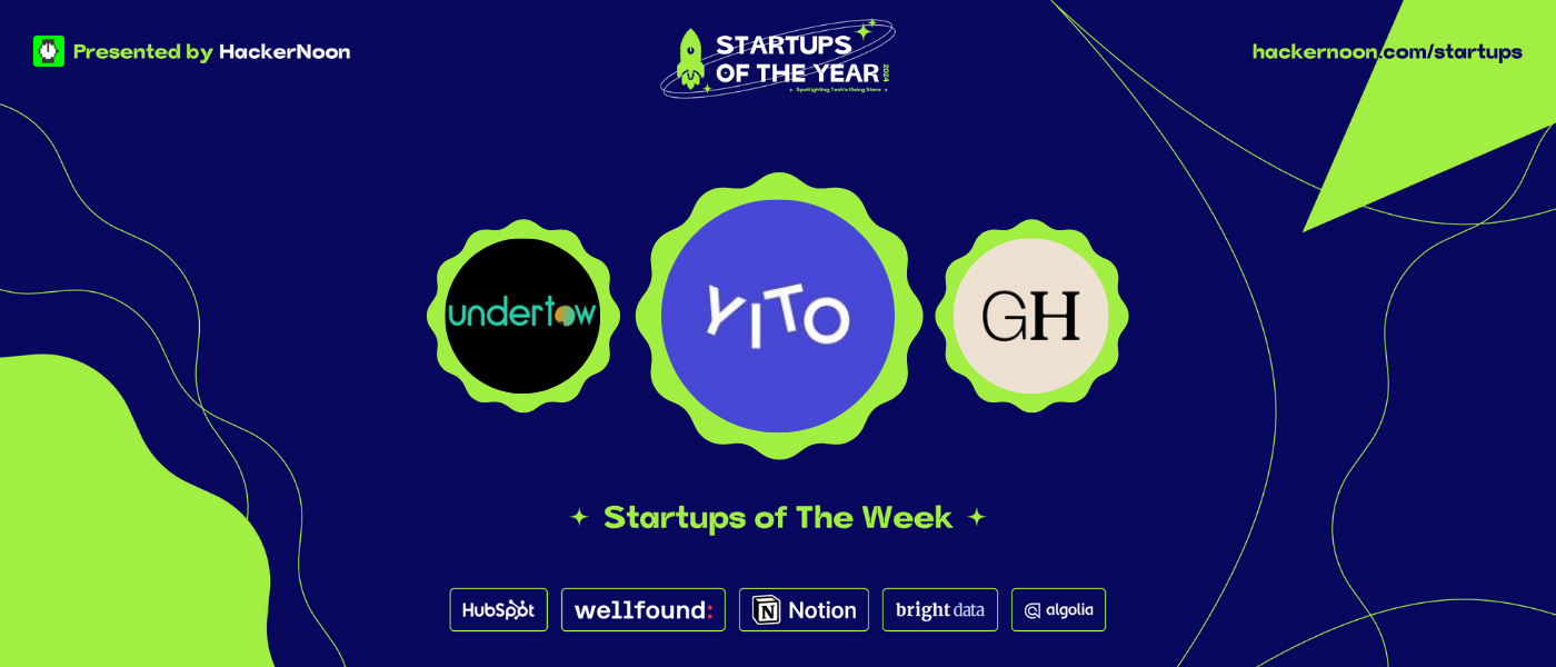 Meet Yito, Undertow & GetHarley: HackerNoon Startups of The Week