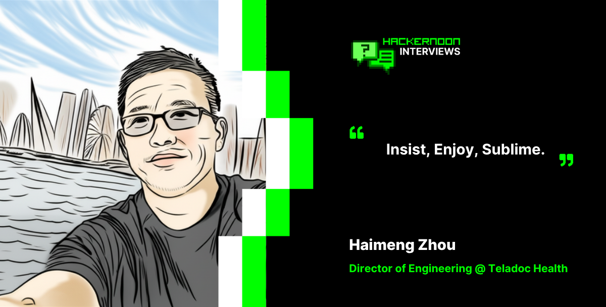 Insist, Enjoy, Sublime: A HackerNoon Top Writer's Journey with Haimeng Zhou