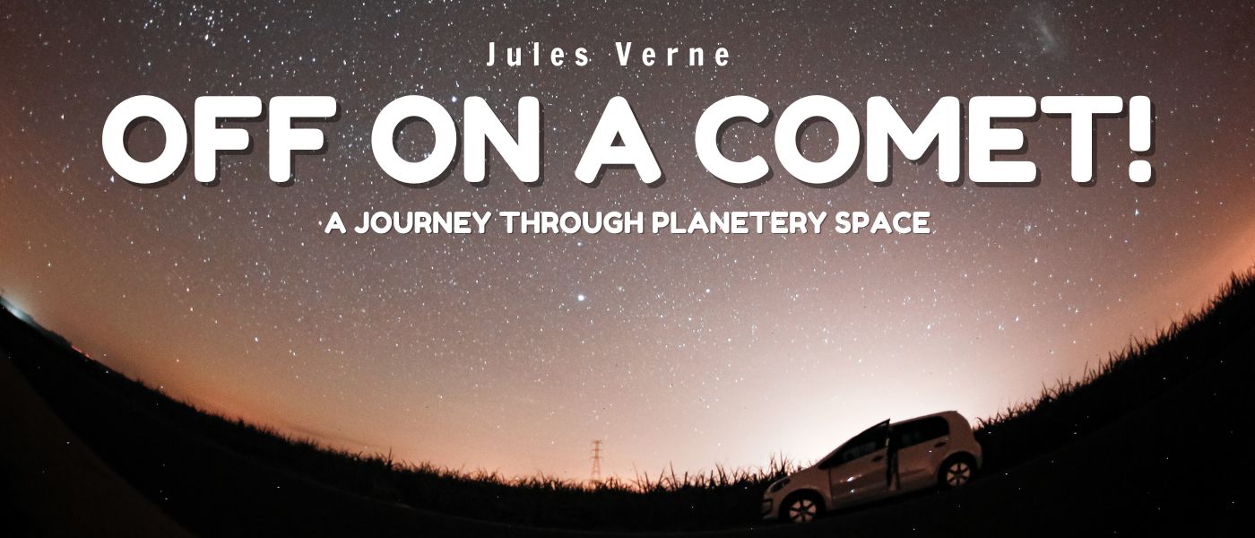 Off on a Comet! a Journey through Planetary Space by Jules Verne - Table of Links