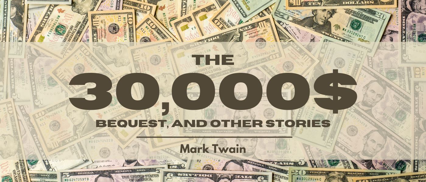 The $30,000 Bequest, and Other Stories by Mark Twain - Table of Links