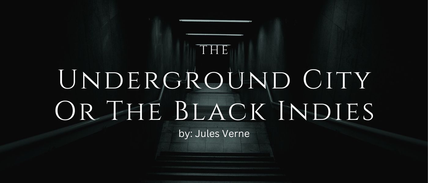 The Underground City; Or, The Black Indies by Jules Verne - Table of Links