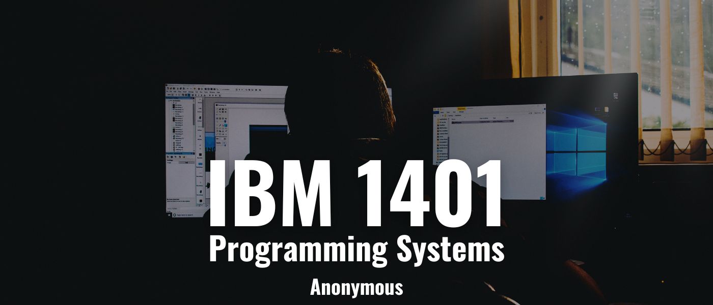 IBM 1401 Programming Systems by Anonymous - Table of Links
