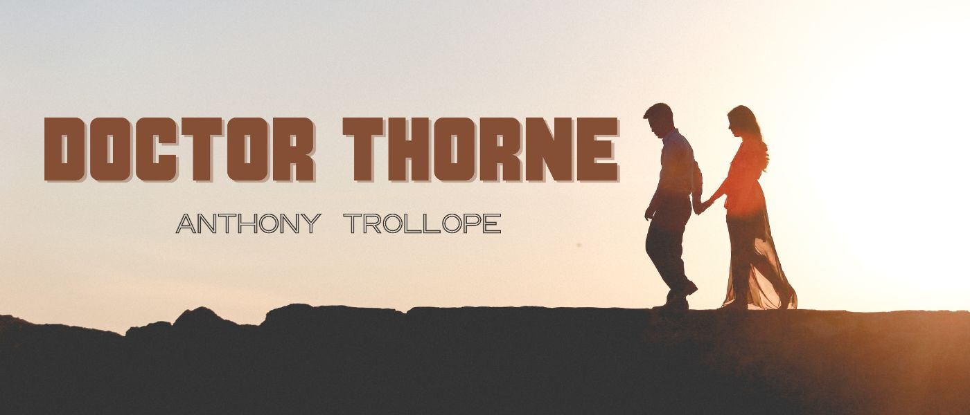Doctor Thorne by Anthony Trollope - Table of Links