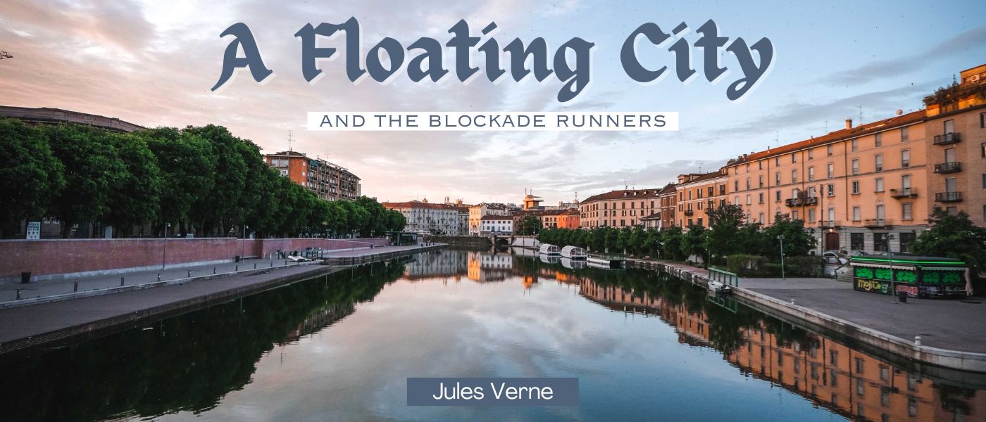 A Floating City and The Blockade Runners by Jules Verne - Table of Links