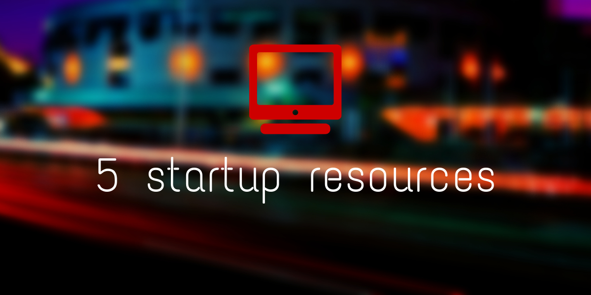 Five Startup Resources to Scale Your Startup's Location Based Technology 