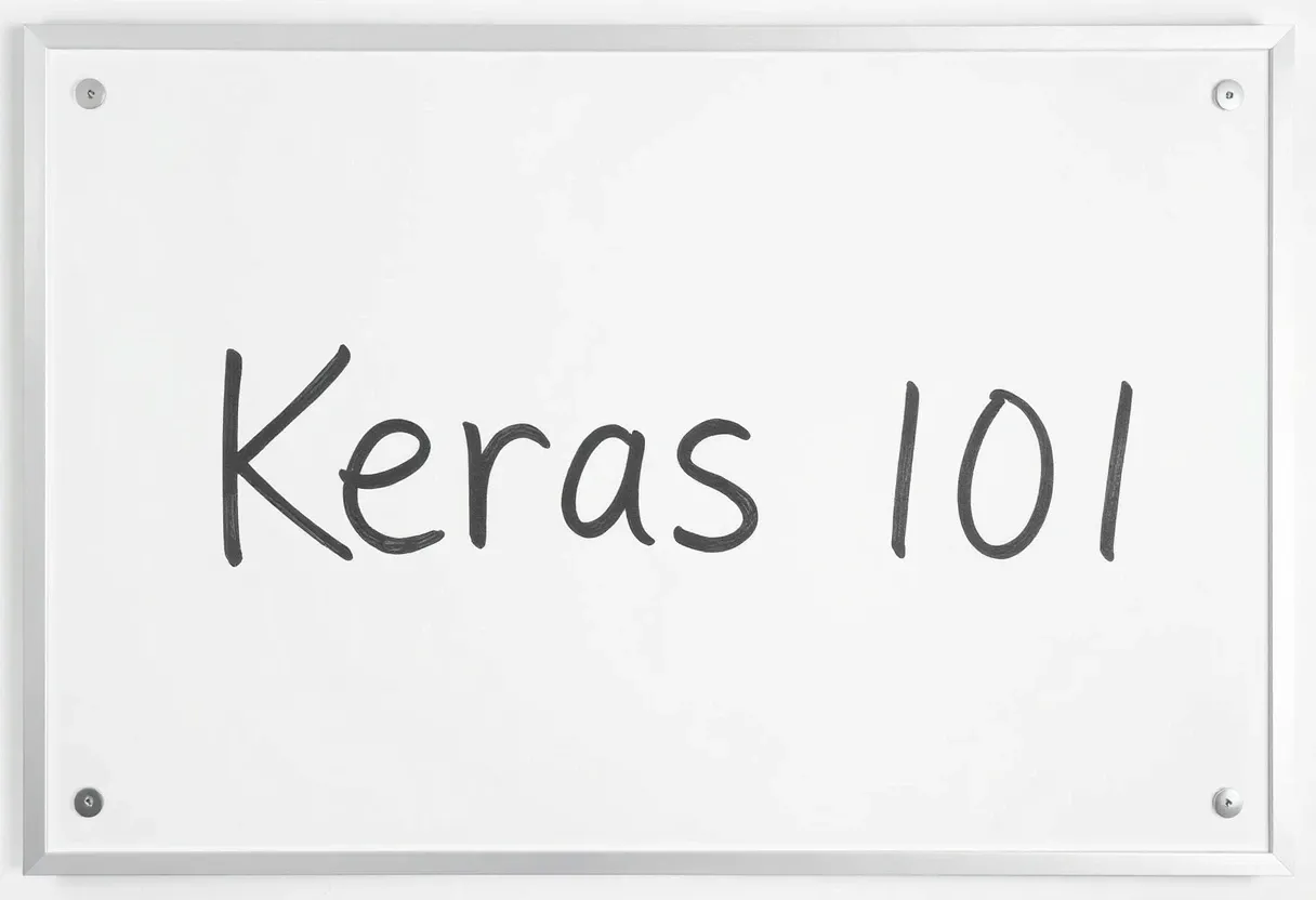 Keras 101: A Beginner-Friendly Guide to Building Neural Networks