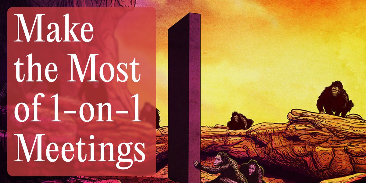 Making the Most of 1-on-1 Meetings 