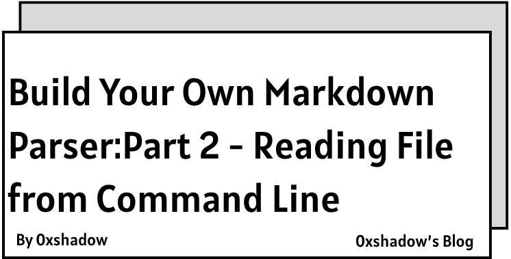 Here's How You Can Build Your Own Markdown Parser: Part 2 - How to Read File From the Command Line