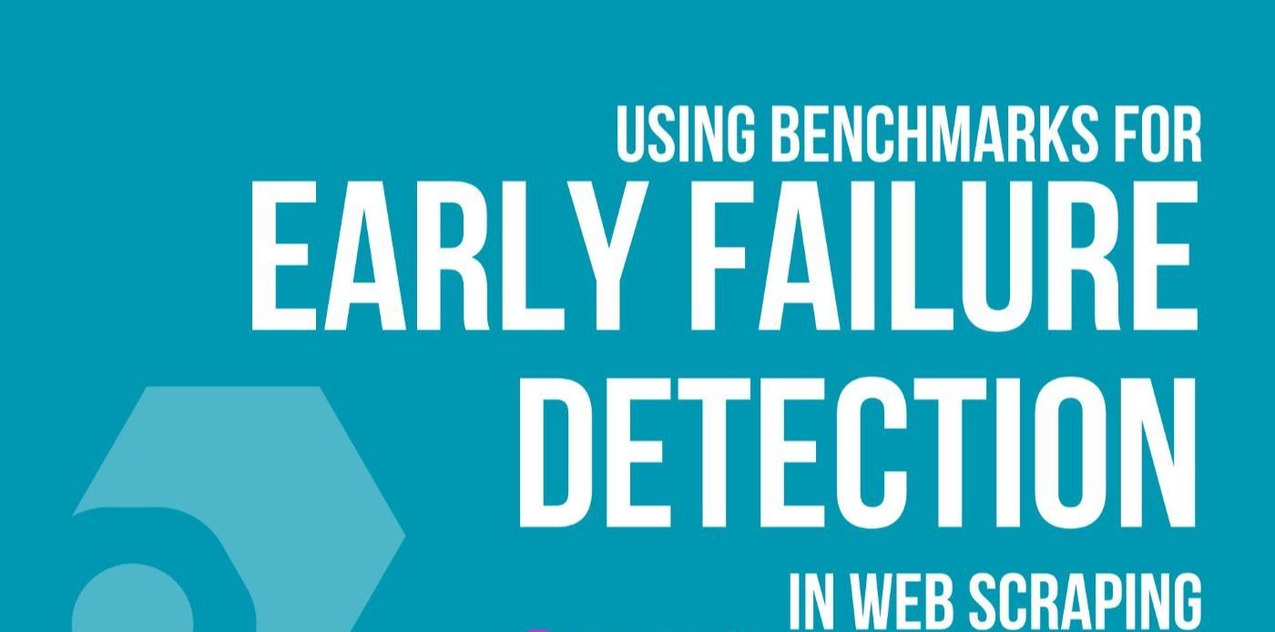 Improve Early Failure Detection (EFD) in Web Scraping With Benchmark Data