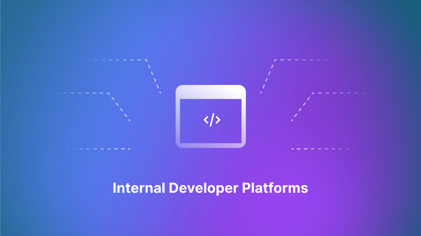 An In-Depth Guide to Internal Developer Platforms (IDPs)