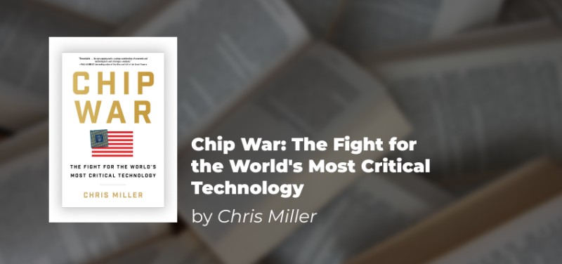 Chip War: The Fight for the World's Most Critical Technology