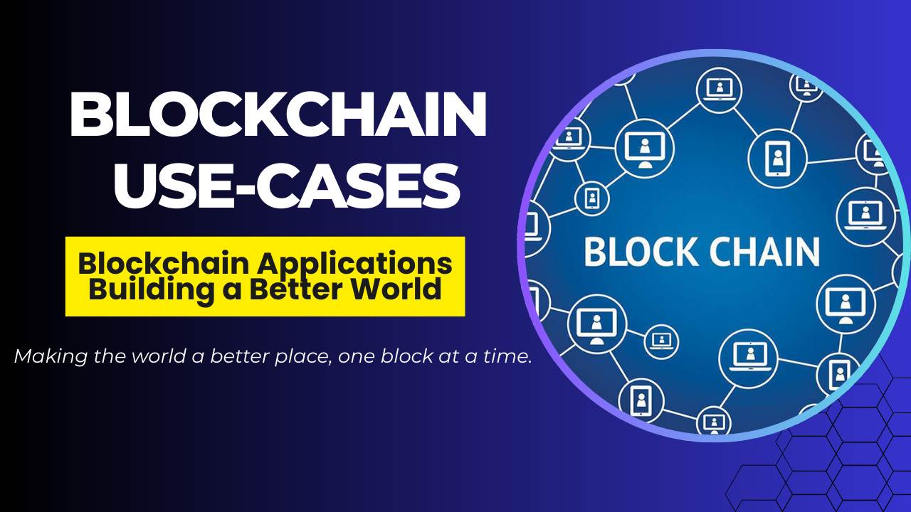 Blockchain Applications Building a Better World