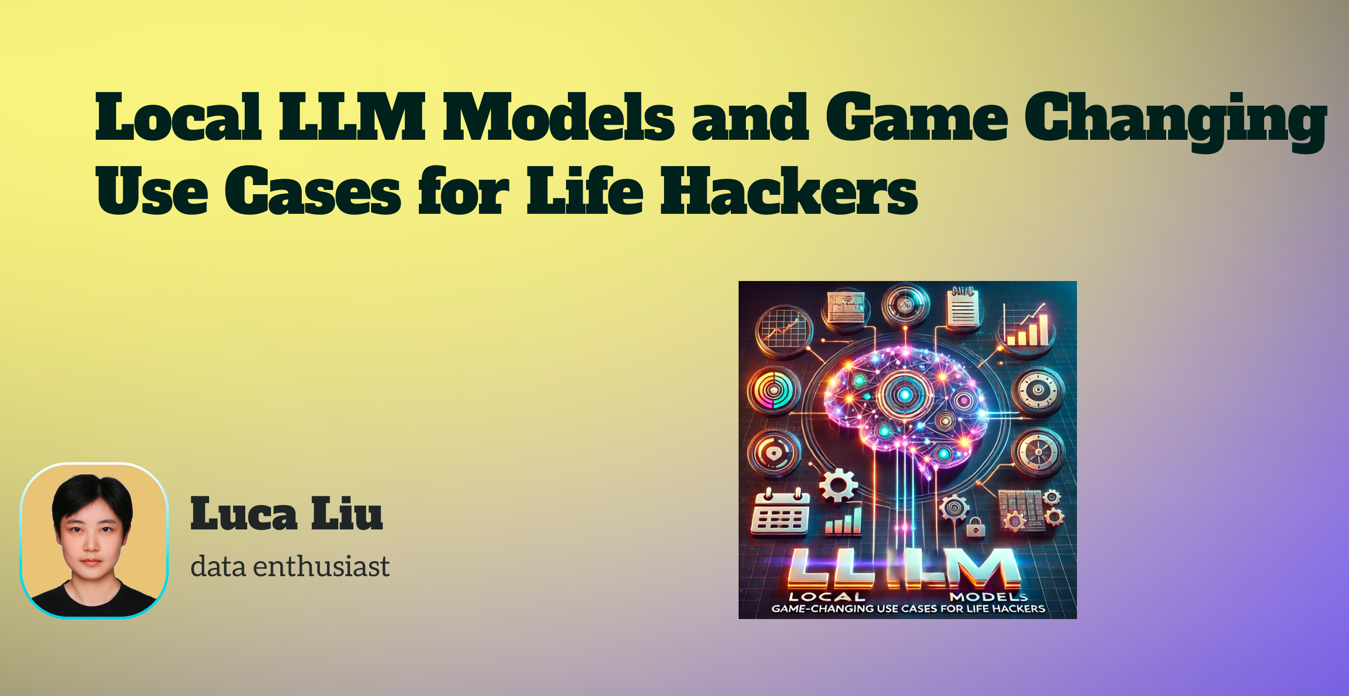 Local LLM Models and Game Changing Use Cases for Life Hackers: How Local LLMs Can Help You
