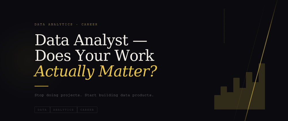 Does Your Work as a Data Analyst Matter?
