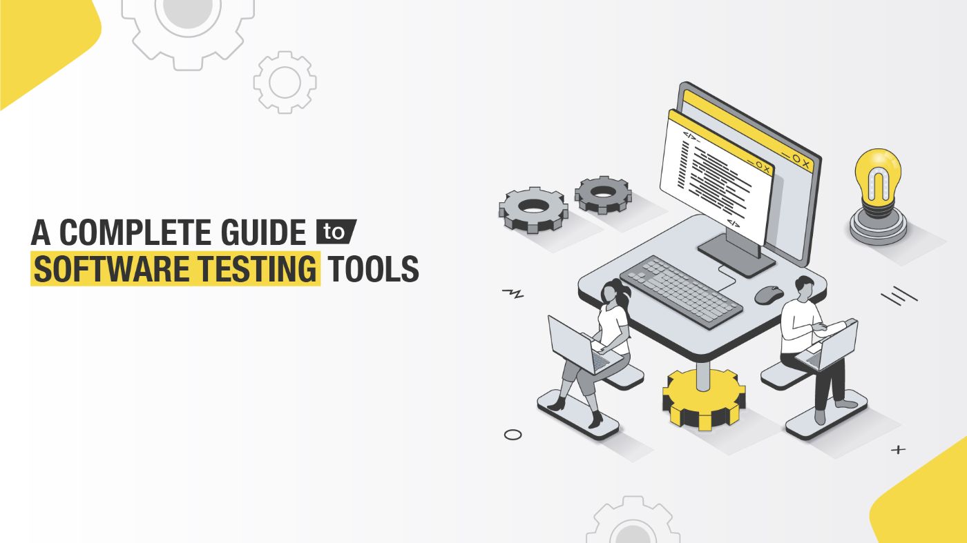 Software Testing Tools: A Complete Guide to Smarter Testing