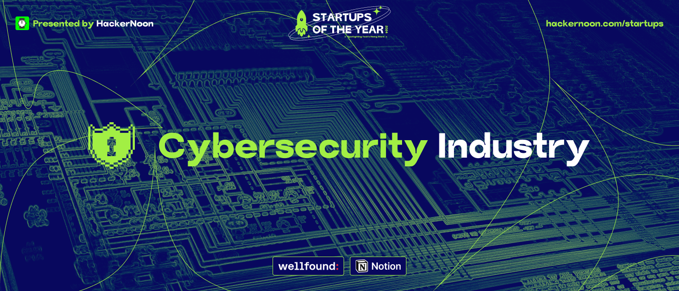 Startups of The Year: Meet the Cybersecurity Industry
