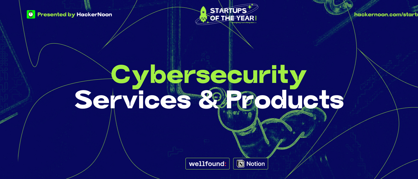Startups of The Year 2024: 1,317 Startups Nominated in Cybersecurity Services & Products Industry