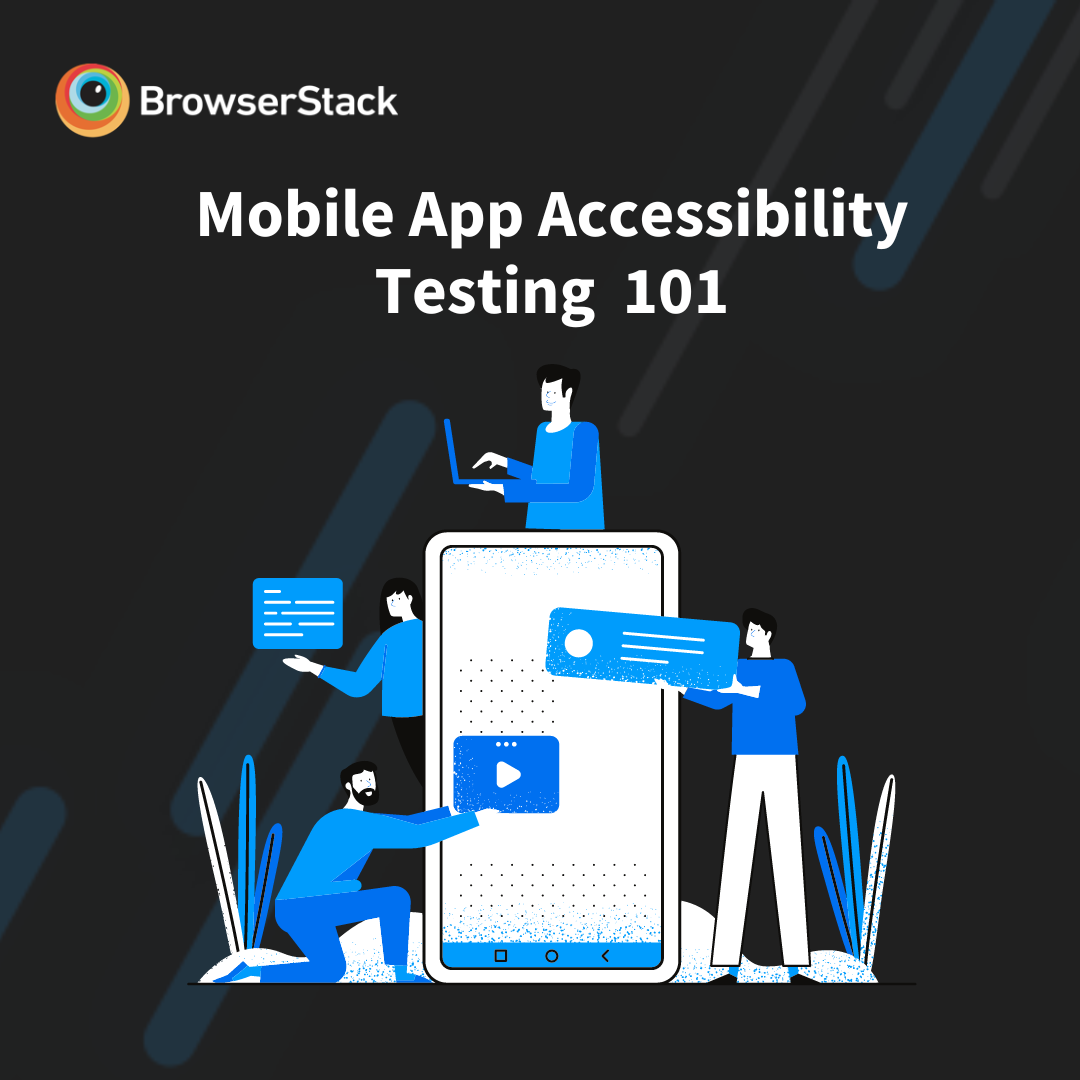 Mobile App Accessibility Testing 101: WCAG Compliance & Best Practices